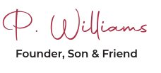 P. Williams - Founder, Son & Friend